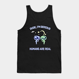 Funny Alien Sarcastic Humans Are Real Tank Top